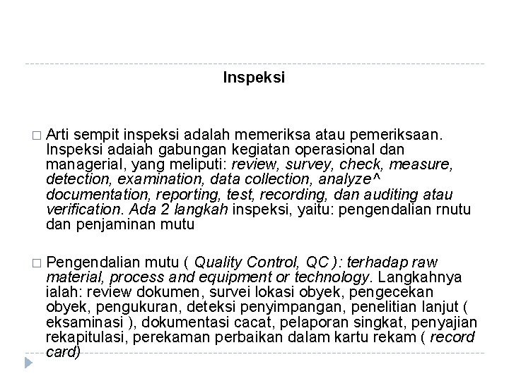 Inspeksi � Arti sempit inspeksi adalah memeriksa atau pemeriksaan. Inspeksi adaiah gabungan kegiatan operasional