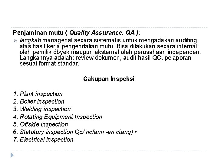 Penjaminan mutu ( Quality Assurance, QA ): Ø langkah managerial secara sistematis untuk mengadakan