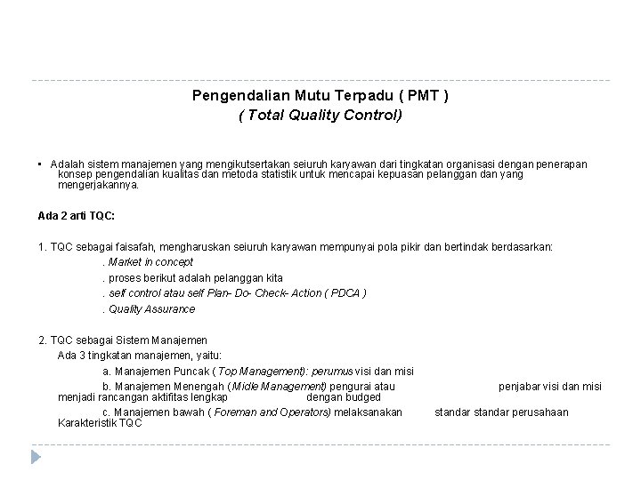 Pengendalian Mutu Terpadu ( PMT ) ( Total Quality Control) • Adalah sistem manajemen