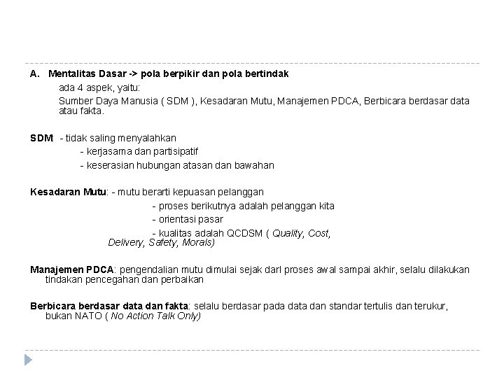 A. Mentalitas Dasar -> pola berpikir dan pola bertindak ada 4 aspek, yaitu: Sumber