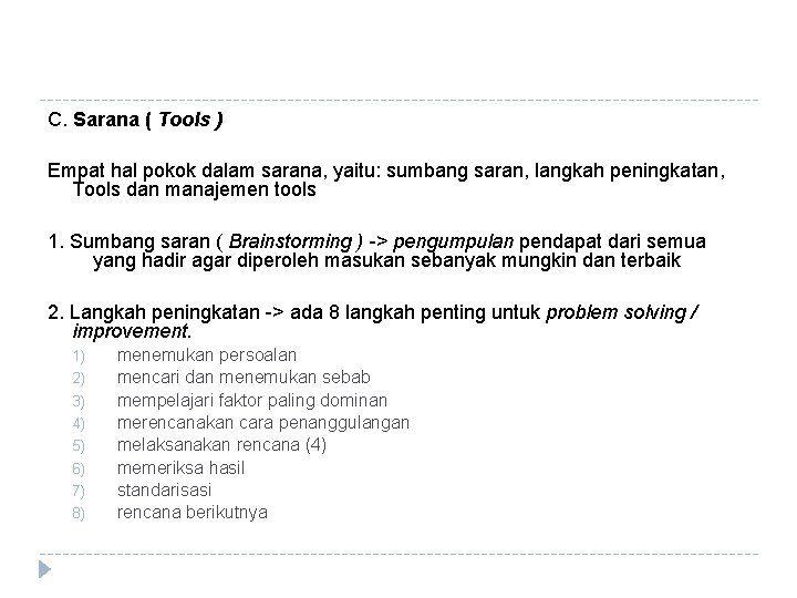 C. Sarana ( Tools ) Empat hal pokok dalam sarana, yaitu: sumbang saran, langkah