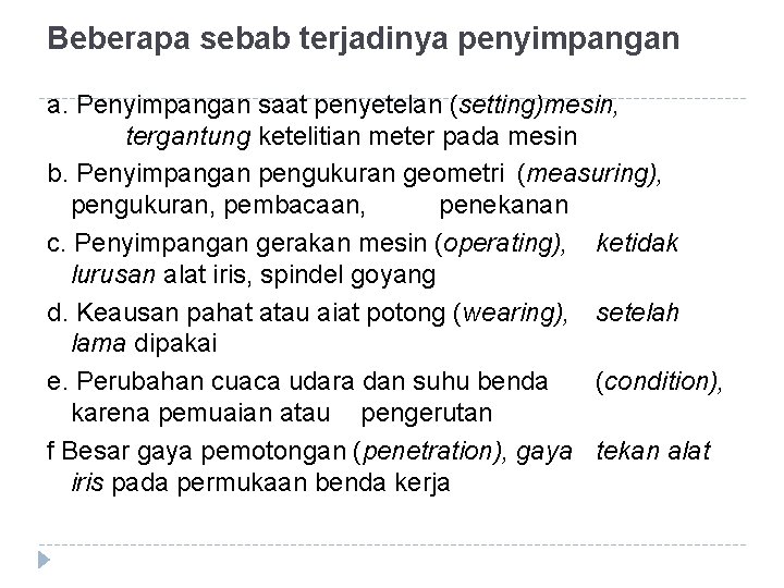 Beberapa sebab terjadinya penyimpangan a. Penyimpangan saat penyetelan (setting)mesin, tergantung ketelitian meter pada mesin