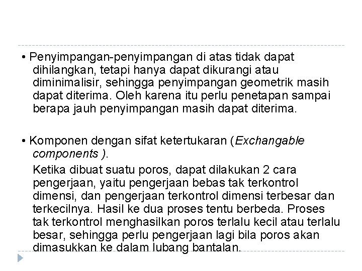  • Penyimpangan-penyimpangan di atas tidak dapat dihilangkan, tetapi hanya dapat dikurangi atau diminimalisir,
