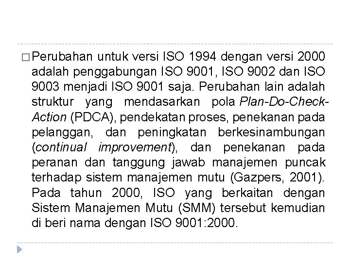 � Perubahan untuk versi ISO 1994 dengan versi 2000 adalah penggabungan ISO 9001, ISO