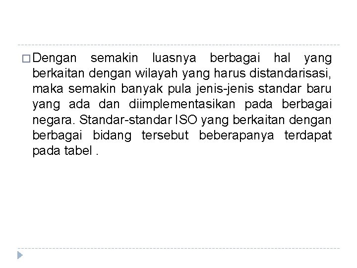 � Dengan semakin luasnya berbagai hal yang berkaitan dengan wilayah yang harus distandarisasi, maka