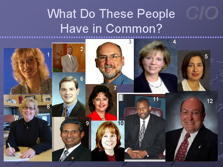 What Do These People Have in Common? 3 1 4 2 5 6 7