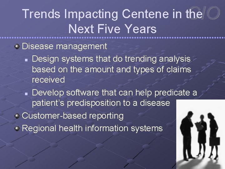 Trends Impacting Centene in the Next Five Years Disease management n Design systems that