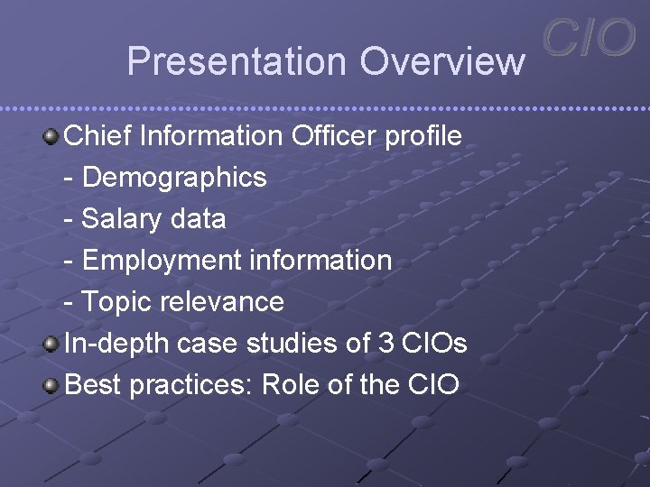 Presentation Overview Chief Information Officer profile - Demographics - Salary data - Employment information