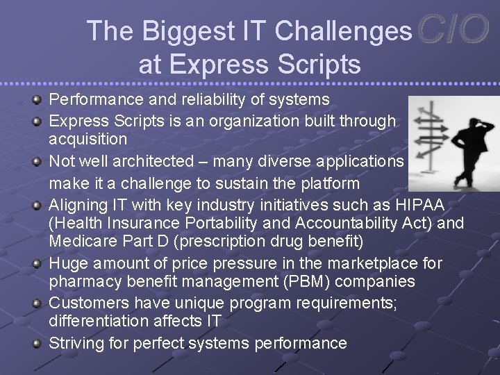 The Biggest IT Challenges at Express Scripts Performance and reliability of systems Express Scripts