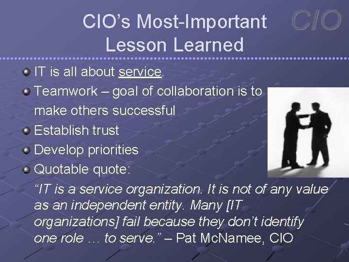 CIO’s Most-Important Lesson Learned IT is all about service. Teamwork – goal of collaboration