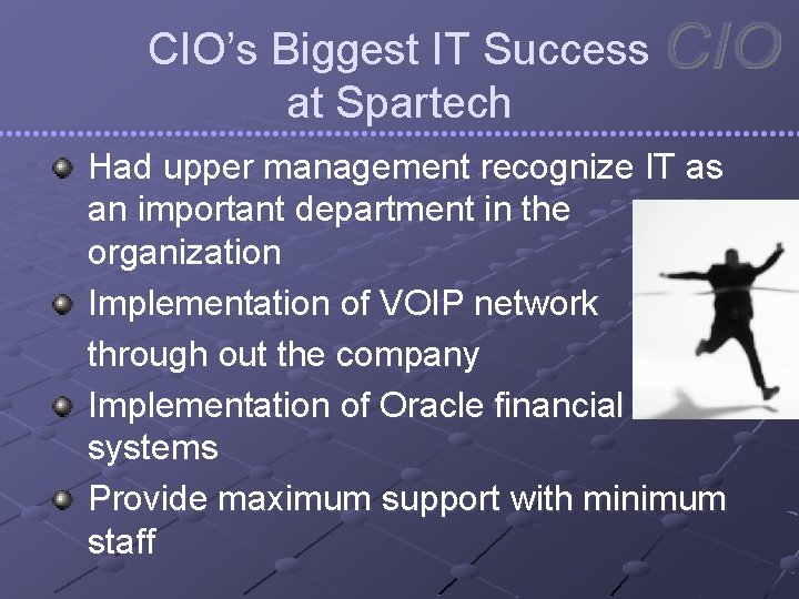 CIO’s Biggest IT Success at Spartech Had upper management recognize IT as an important