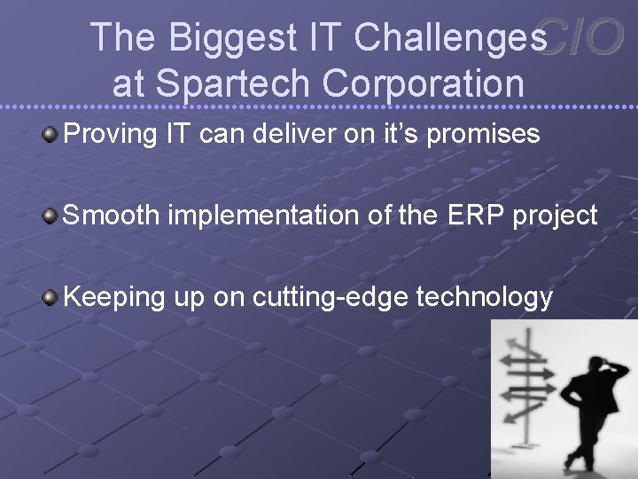 The Biggest IT Challenges at Spartech Corporation Proving IT can deliver on it’s promises
