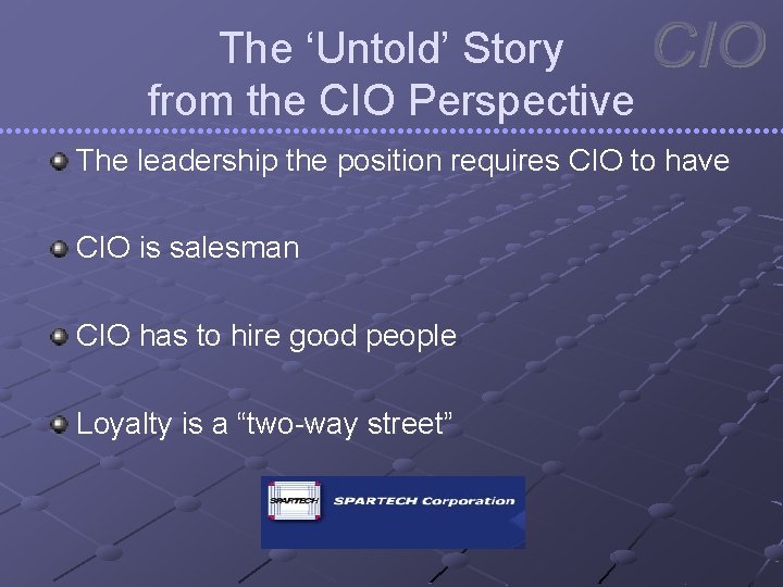 The ‘Untold’ Story from the CIO Perspective The leadership the position requires CIO to