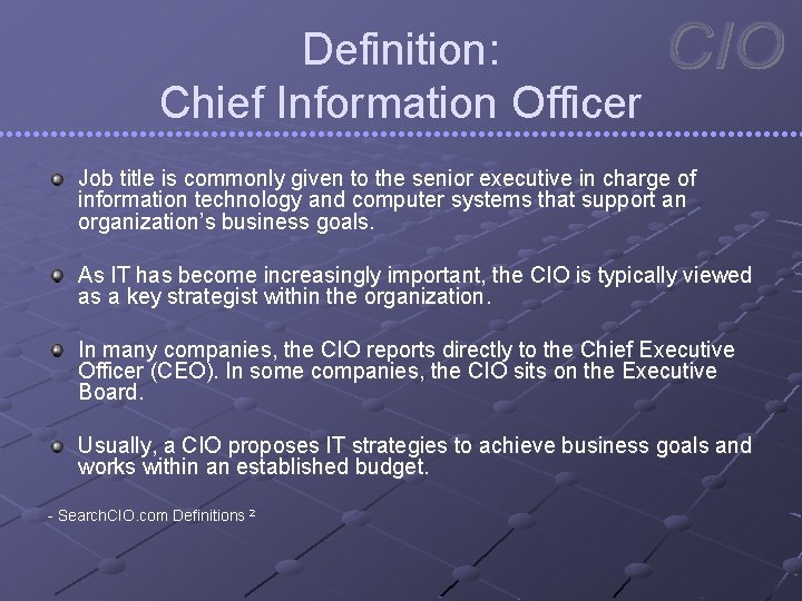 Definition: Chief Information Officer Job title is commonly given to the senior executive in