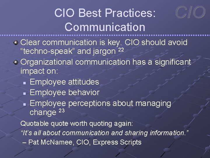 CIO Best Practices: Communication Clear communication is key. CIO should avoid “techno-speak” and jargon