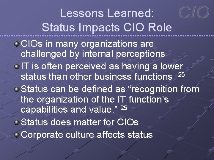 Lessons Learned: Status Impacts CIO Role CIOs in many organizations are challenged by internal