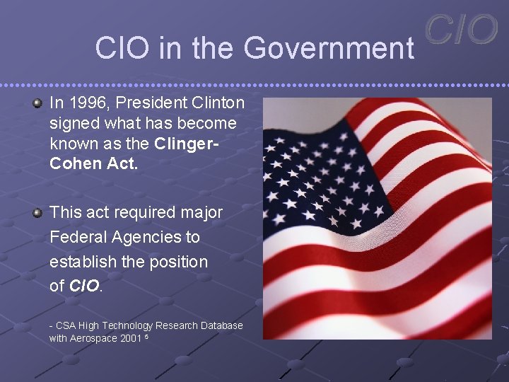 CIO in the Government In 1996, President Clinton signed what has become known as