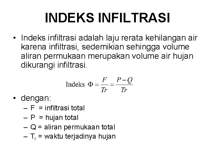 INDEKS INFILTRASI • Indeks infiltrasi adalah laju rerata kehilangan air karena infiltrasi, sedemikian sehingga