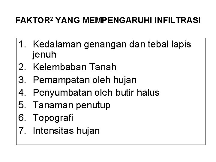 FAKTOR 2 YANG MEMPENGARUHI INFILTRASI 1. Kedalaman genangan dan tebal lapis jenuh 2. Kelembaban