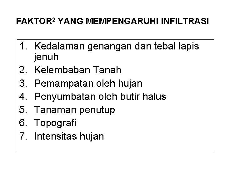 FAKTOR 2 YANG MEMPENGARUHI INFILTRASI 1. Kedalaman genangan dan tebal lapis jenuh 2. Kelembaban