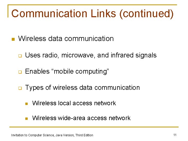 Communication Links (continued) n Wireless data communication q Uses radio, microwave, and infrared signals