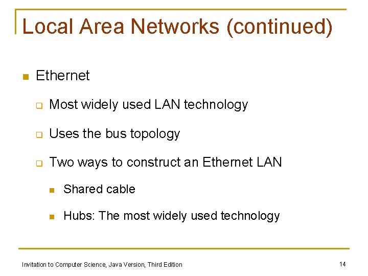 Local Area Networks (continued) n Ethernet q Most widely used LAN technology q Uses