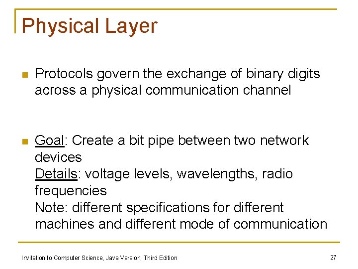 Physical Layer n Protocols govern the exchange of binary digits across a physical communication