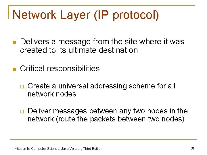 Network Layer (IP protocol) n Delivers a message from the site where it was