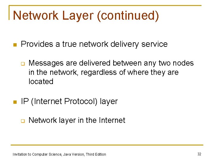 Network Layer (continued) n Provides a true network delivery service q n Messages are