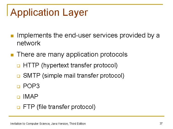 Application Layer n Implements the end-user services provided by a network n There are