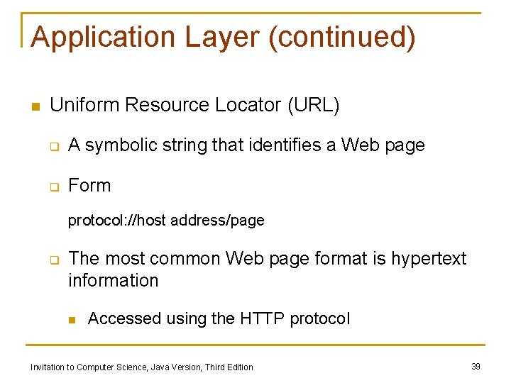 Application Layer (continued) n Uniform Resource Locator (URL) q A symbolic string that identifies