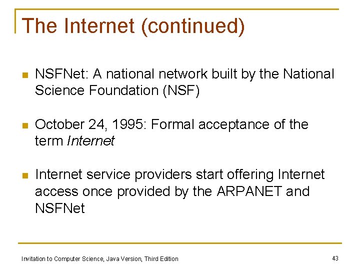 The Internet (continued) n NSFNet: A national network built by the National Science Foundation