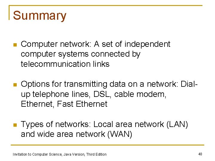Summary n Computer network: A set of independent computer systems connected by telecommunication links