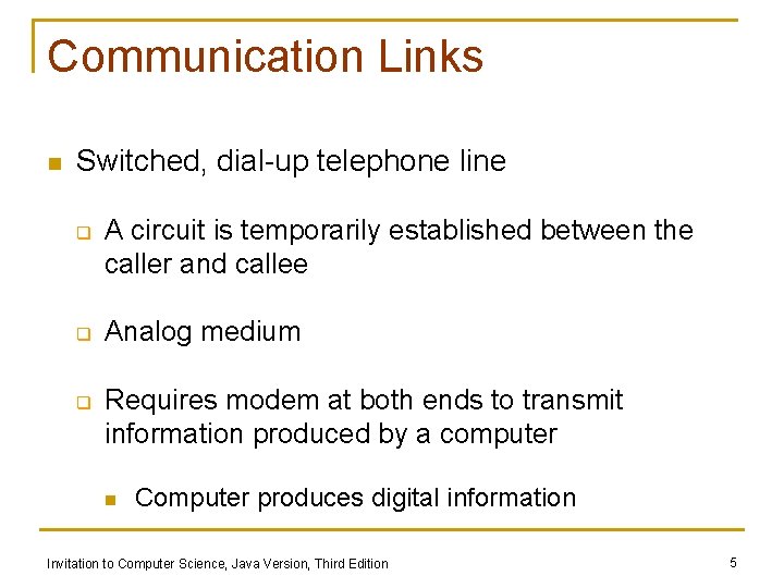 Communication Links n Switched, dial-up telephone line q q q A circuit is temporarily