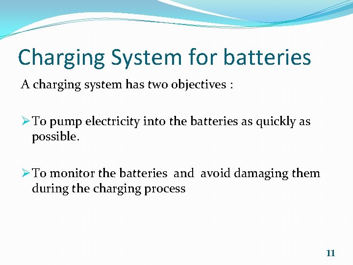 Charging System for batteries A charging system has two objectives : Ø To pump