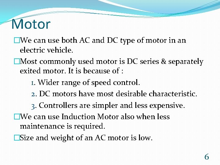 Motor �We can use both AC and DC type of motor in an electric