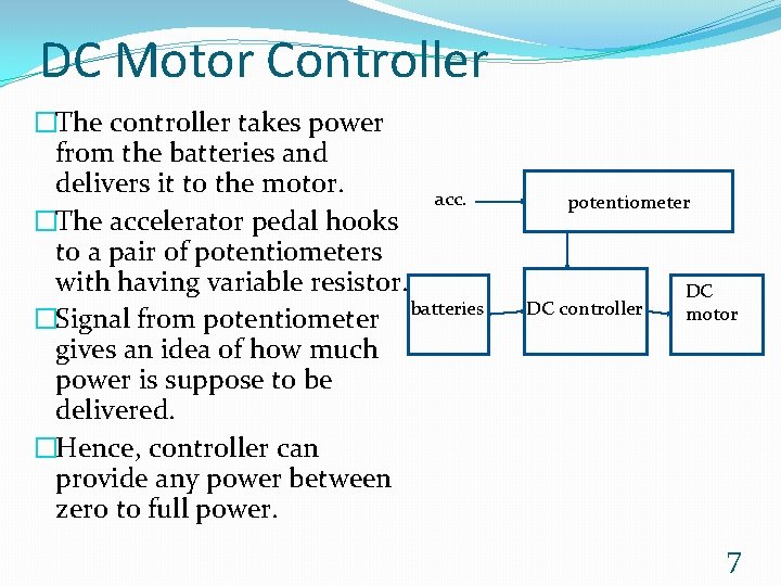 DC Motor Controller �The controller takes power from the batteries and delivers it to