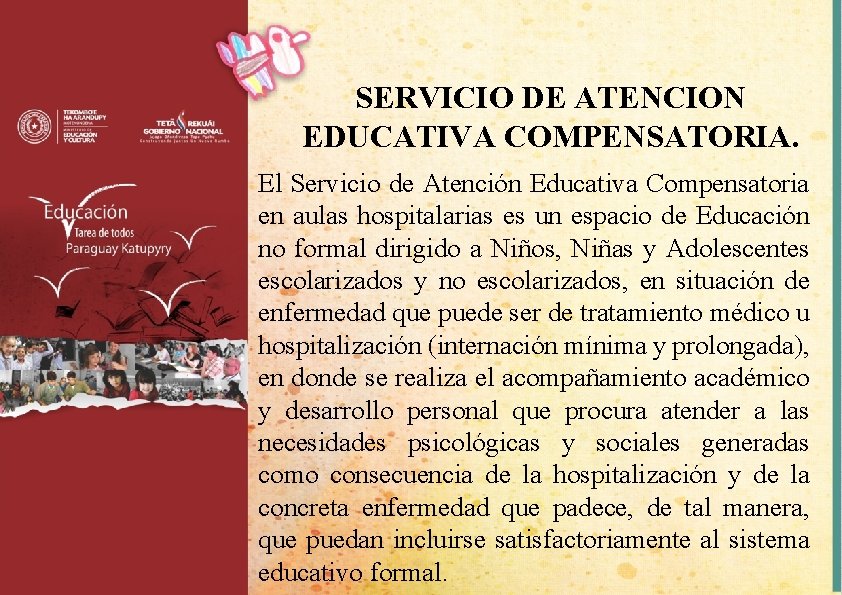 SERVICIO DE ATENCION EDUCATIVA COMPENSATORIA. El Servicio de Atención Educativa Compensatoria en aulas hospitalarias