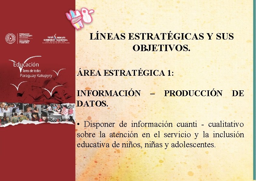 LÍNEAS ESTRATÉGICAS Y SUS OBJETIVOS. ÁREA ESTRATÉGICA 1: INFORMACIÓN DATOS. – PRODUCCIÓN DE •