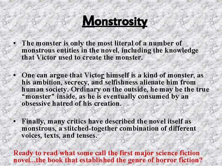 Monstrosity • The monster is only the most literal of a number of monstrous