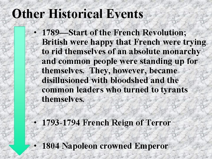 Other Historical Events • 1789—Start of the French Revolution; British were happy that French