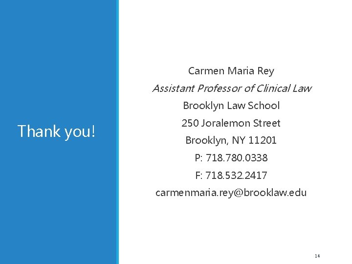 Carmen Maria Rey Assistant Professor of Clinical Law Brooklyn Law School Thank you! 250