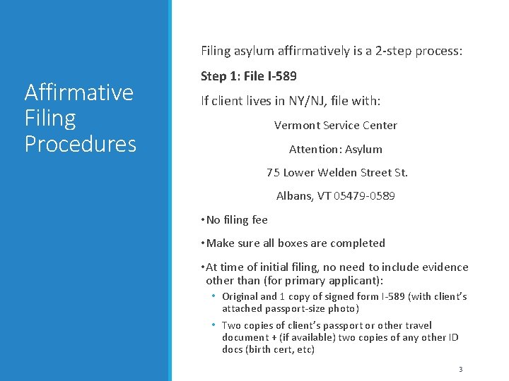 Filing asylum affirmatively is a 2 -step process: Affirmative Filing Procedures Step 1: File