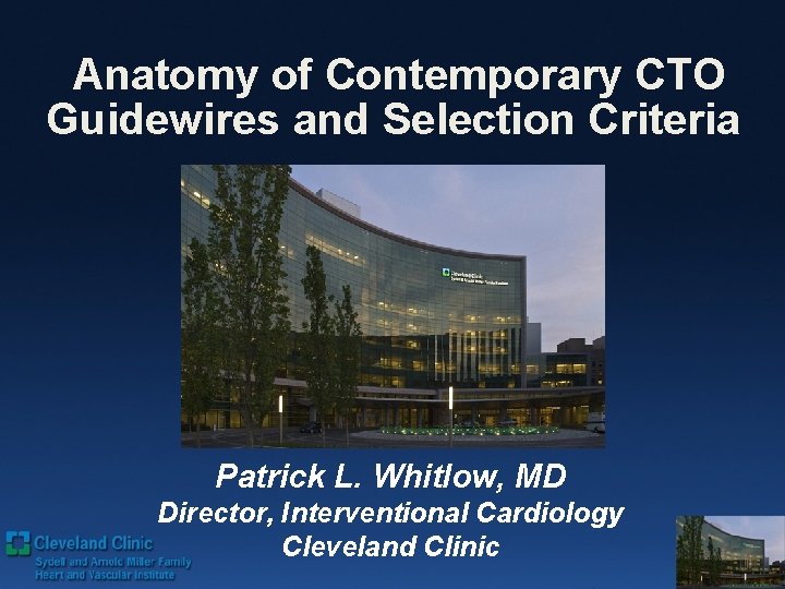  Anatomy of Contemporary CTO Guidewires and Selection Criteria Patrick L. Whitlow, MD Director,