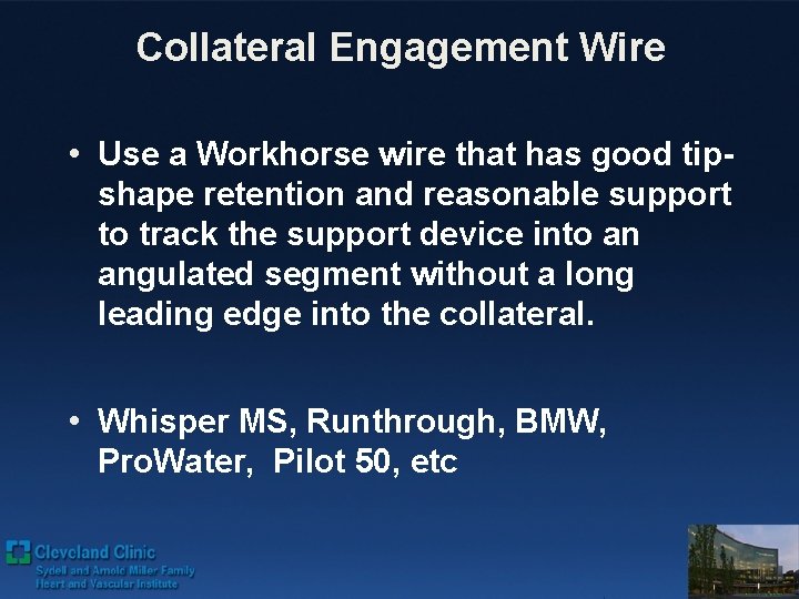 Collateral Engagement Wire • Use a Workhorse wire that has good tipshape retention and