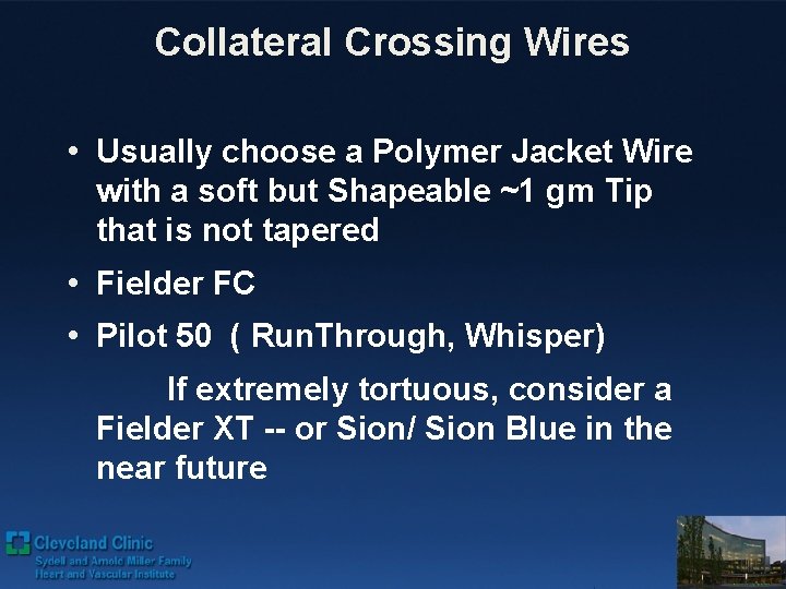 Collateral Crossing Wires • Usually choose a Polymer Jacket Wire with a soft but