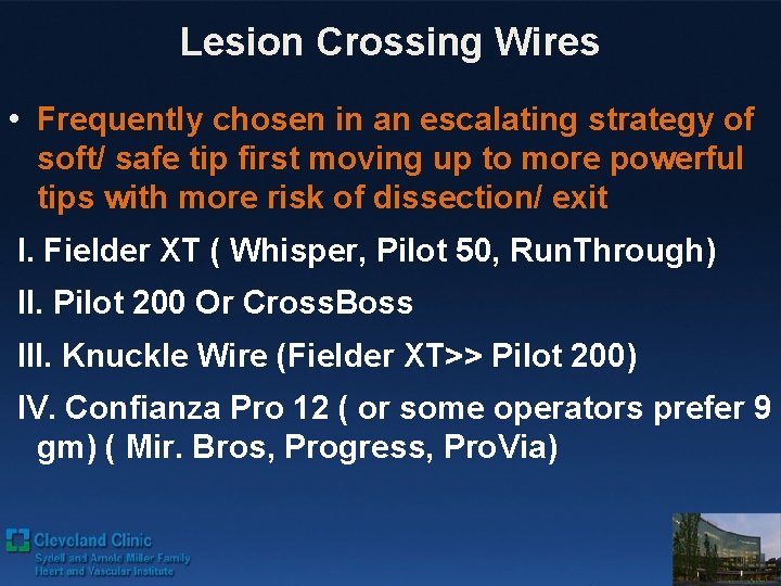 Lesion Crossing Wires • Frequently chosen in an escalating strategy of soft/ safe tip