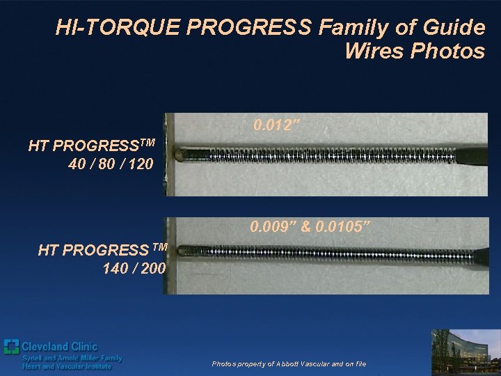 HI-TORQUE PROGRESS Family of Guide Wires Photos 0. 012” HT PROGRESSTM 40 / 80