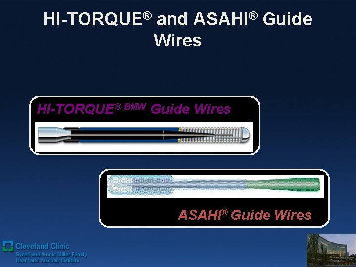 HI-TORQUE® and ASAHI® Guide Wires HI-TORQUE® BMW Guide Wires ASAHI® Guide Wires 