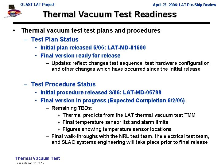 GLAST LAT Project April 27, 2006: LAT Pre-Ship Review Thermal Vacuum Test Readiness •